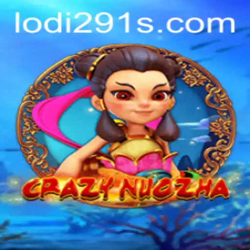 Exploring the Exciting World of CrazyNuoZha: A Journey with Lodi291
