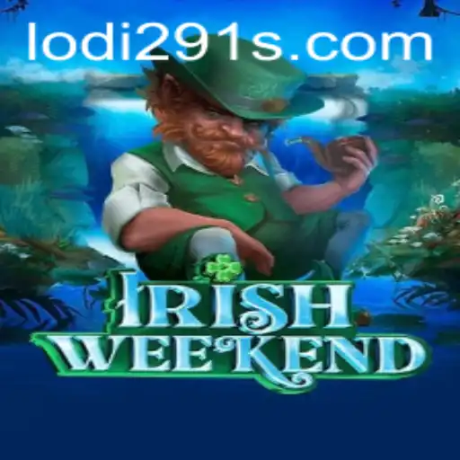 Unveiling the Thrills of IrishWeekend with Lodi291: A Comprehensive Guide